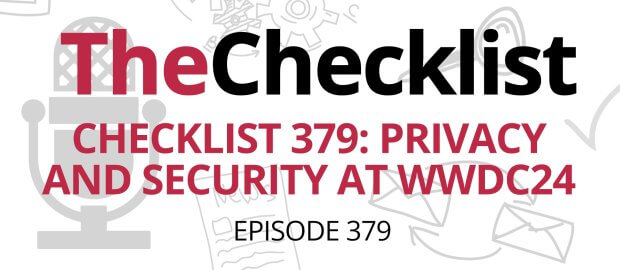 Checklist 379: Privacy and Security at WWDC24 header image. red text on white background