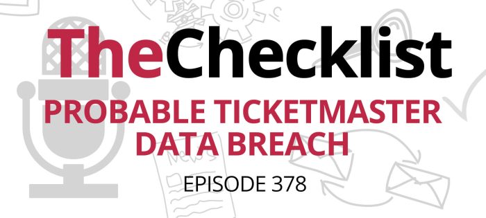 Checklist 378: Probable Ticketmaster Data Breach