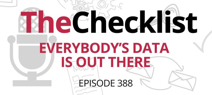 Checklist 388: Everybody’s Data is Out There