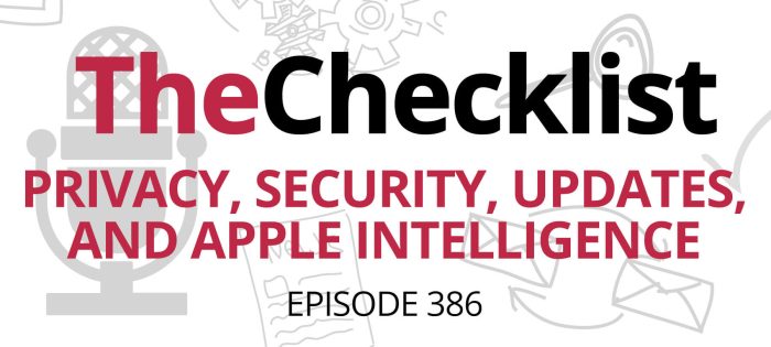 Checklist 386: Privacy, Security, Updates, and Apple Intelligence