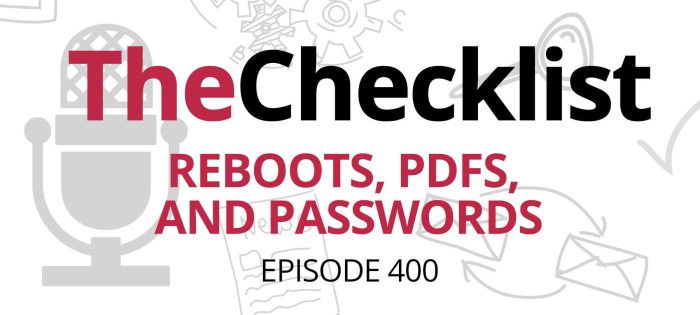 Checklist 400: Reboots, PDFs, and Passwords