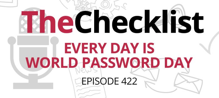 Checklist 422: Every Day Is World Password Day