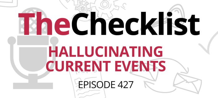 Checklist 427: Hallucinating Current Events