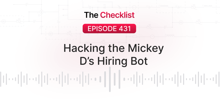 Checklist 431: Hacking the Mickey D’s Hiring Bot