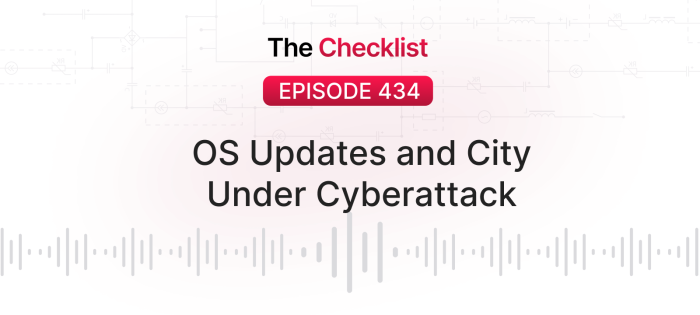 Checklist 434: OS Updates and City Under Cyberattack