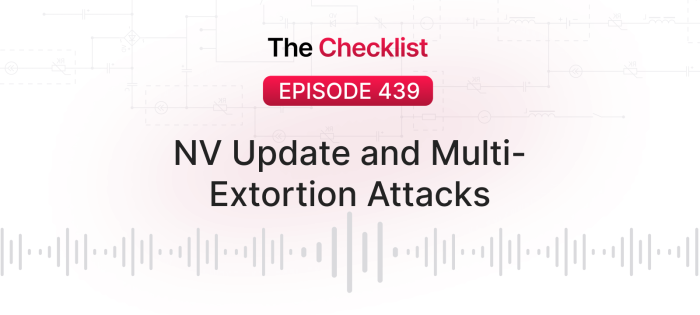 Checklist 439: NV Update and Multi-Extortion Attacks