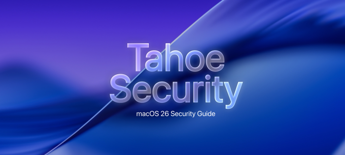 macOS Tahoe 26 Security and Privacy Guide
