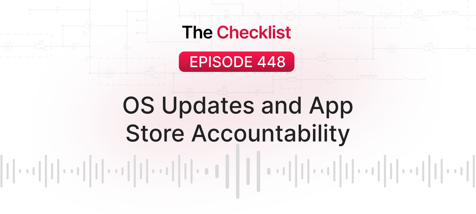 Checklist 448: OS Updates and App Store Accountability